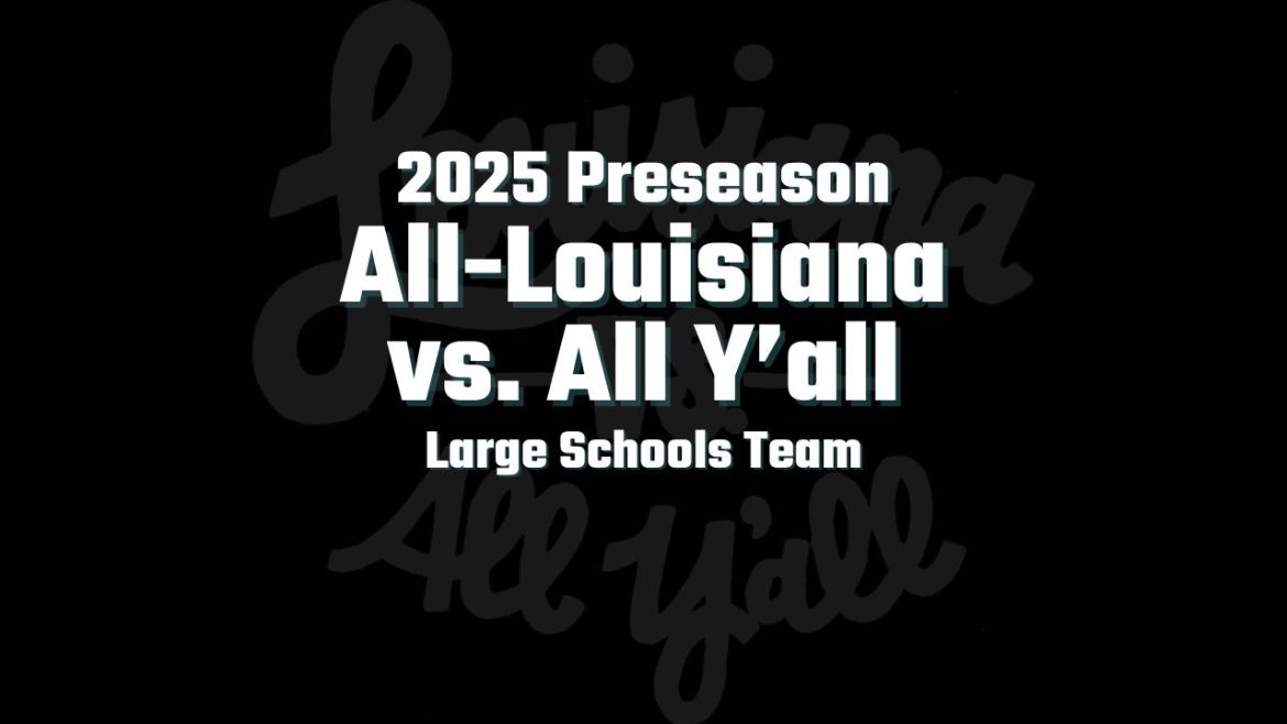 Preseason All-Louisiana vs. All Y'all Large Schools