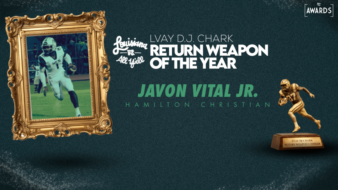Hamilton Christian star Javon Vital Jr. earns Louisiana vs. All Y'all's inaugural D.J. Chark Return Weapon of the Year award.